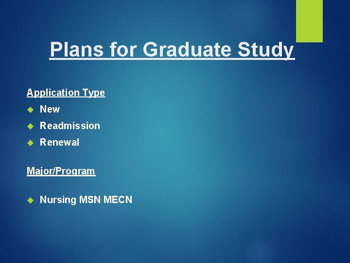 Plans for Graduate Study Application Type New Readmission Renewal Major/Program Nursing MSN MECN Plans for Graduate Study Application Type New Readmission Renewal Major/Program Nursing MSN MECN