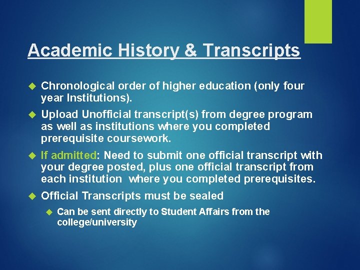 Academic History & Transcripts Chronological order of higher education (only four year Institutions). Upload