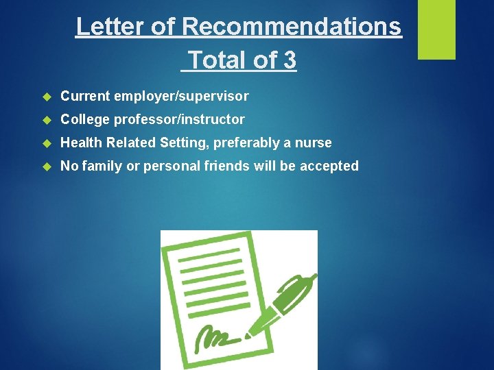 Letter of Recommendations Total of 3 Current employer/supervisor College professor/instructor Health Related Setting, preferably Letter of Recommendations Total of 3 Current employer/supervisor College professor/instructor Health Related Setting, preferably