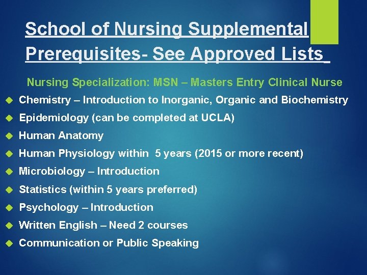 School of Nursing Supplemental Prerequisites- See Approved Lists Nursing Specialization: MSN – Masters Entry