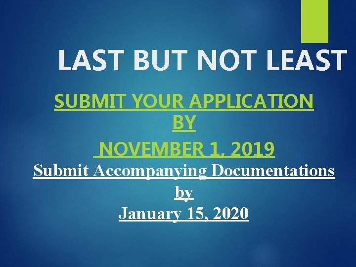 LAST BUT NOT LEAST SUBMIT YOUR APPLICATION BY NOVEMBER 1, 2019 Submit Accompanying Documentations