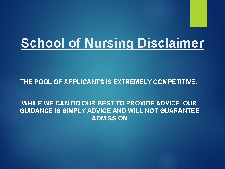 School of Nursing Disclaimer THE POOL OF APPLICANTS IS EXTREMELY COMPETITIVE. WHILE WE CAN