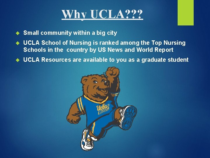 Why UCLA? ? ? Small community within a big city UCLA School of Nursing
