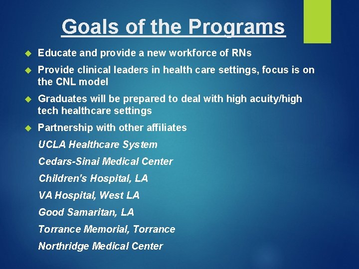 Goals of the Programs Educate and provide a new workforce of RNs Provide clinical