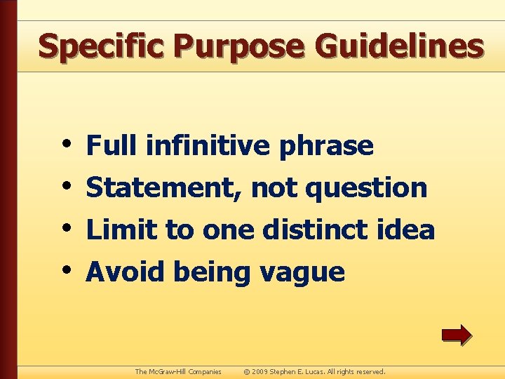 Specific Purpose Guidelines • • Full infinitive phrase Statement, not question Limit to one