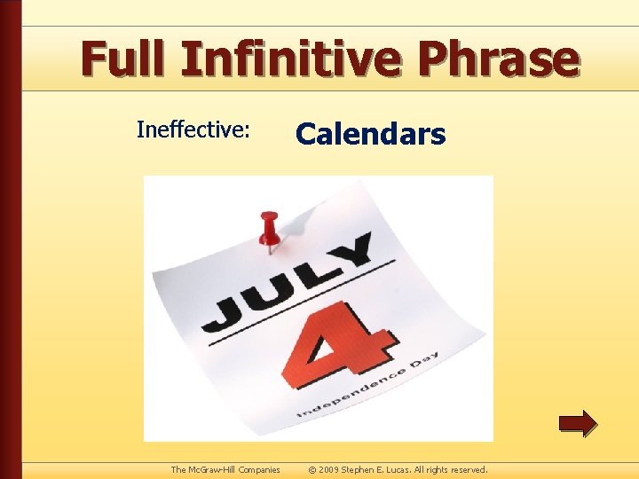 Full Infinitive Phrase Ineffective: The Mc. Graw-Hill Companies Calendars © 2009 Stephen E. Lucas.