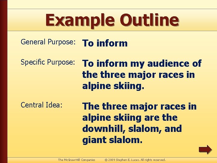 Example Outline General Purpose: To inform Specific Purpose: To inform my audience of the
