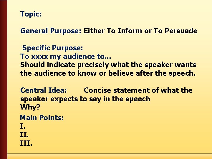 Topic: General Purpose: Either To Inform or To Persuade Specific Purpose: To xxxx my