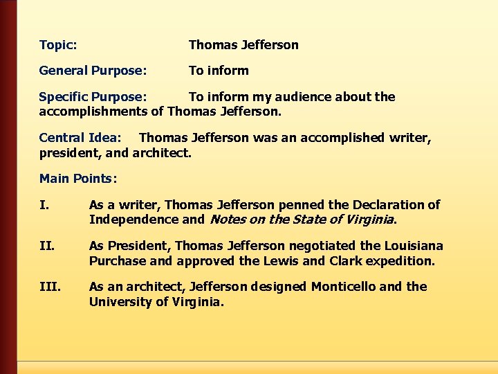  Topic: Thomas Jefferson General Purpose: To inform Specific Purpose: To inform my audience