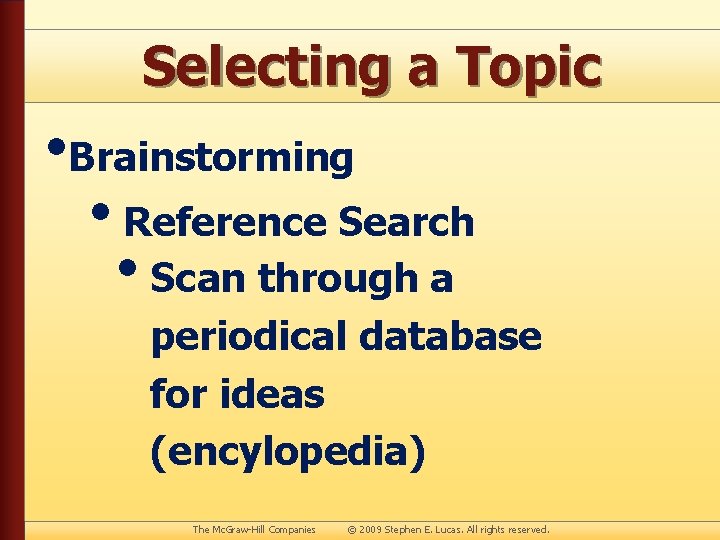 Selecting a Topic • Brainstorming • Reference Search • Scan through a periodical database