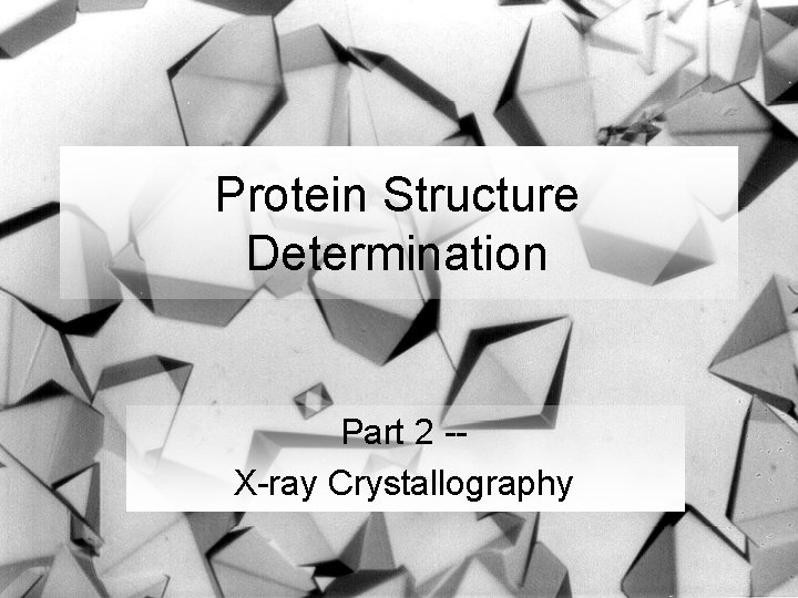 Protein Structure Determination Part 2 -X-ray Crystallography 