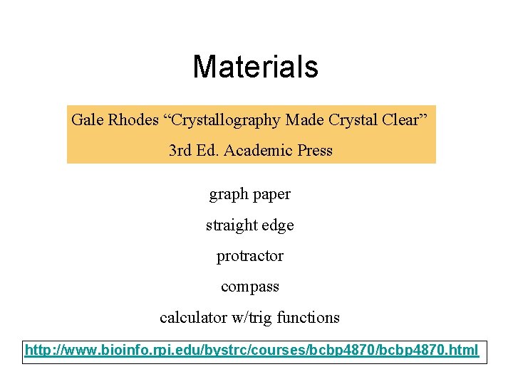 Materials Gale Rhodes “Crystallography Made Crystal Clear” 3 rd Ed. Academic Press graph paper