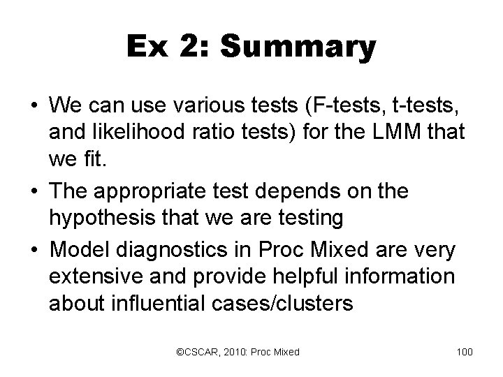 Ex 2: Summary • We can use various tests (F-tests, t-tests, and likelihood ratio Ex 2: Summary • We can use various tests (F-tests, t-tests, and likelihood ratio