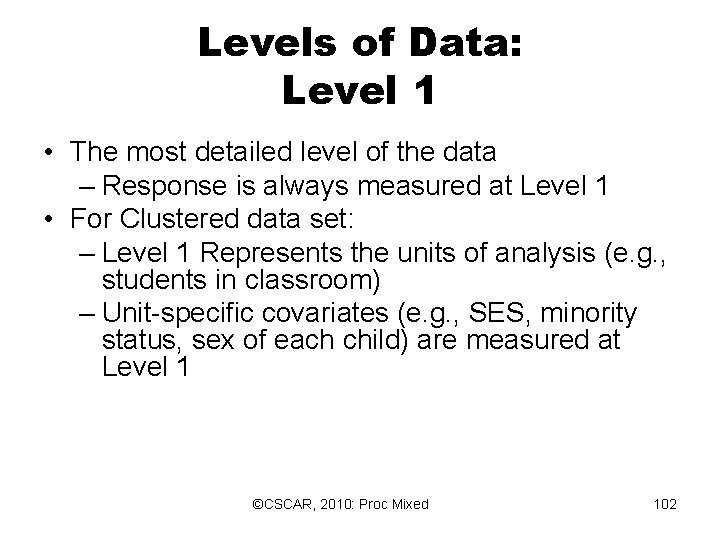 Levels of Data: Level 1 • The most detailed level of the data – Levels of Data: Level 1 • The most detailed level of the data –