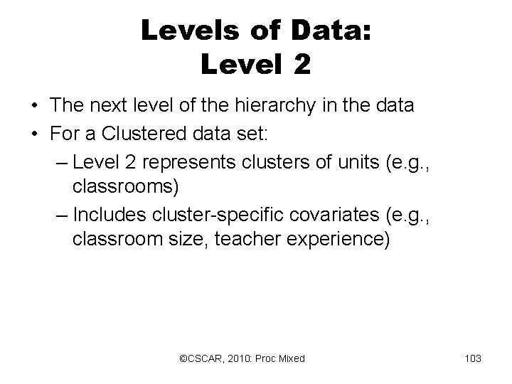 Levels of Data: Level 2 • The next level of the hierarchy in the Levels of Data: Level 2 • The next level of the hierarchy in the