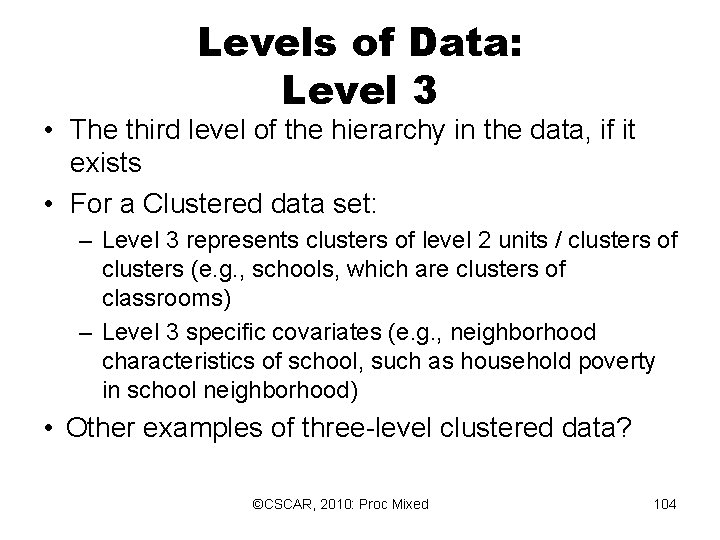 Levels of Data: Level 3 • The third level of the hierarchy in the Levels of Data: Level 3 • The third level of the hierarchy in the