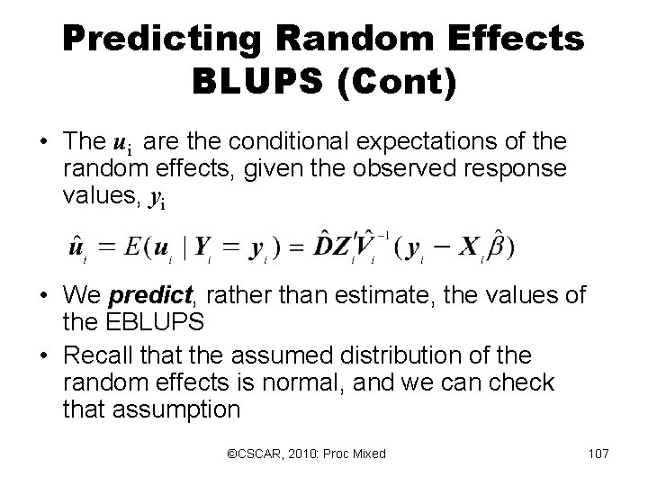 Predicting Random Effects BLUPS (Cont) • The ui are the conditional expectations of the Predicting Random Effects BLUPS (Cont) • The ui are the conditional expectations of the