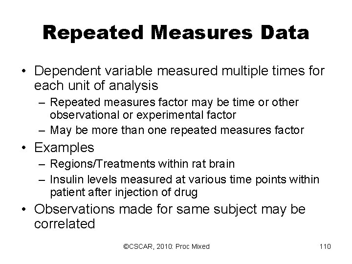 Repeated Measures Data • Dependent variable measured multiple times for each unit of analysis Repeated Measures Data • Dependent variable measured multiple times for each unit of analysis