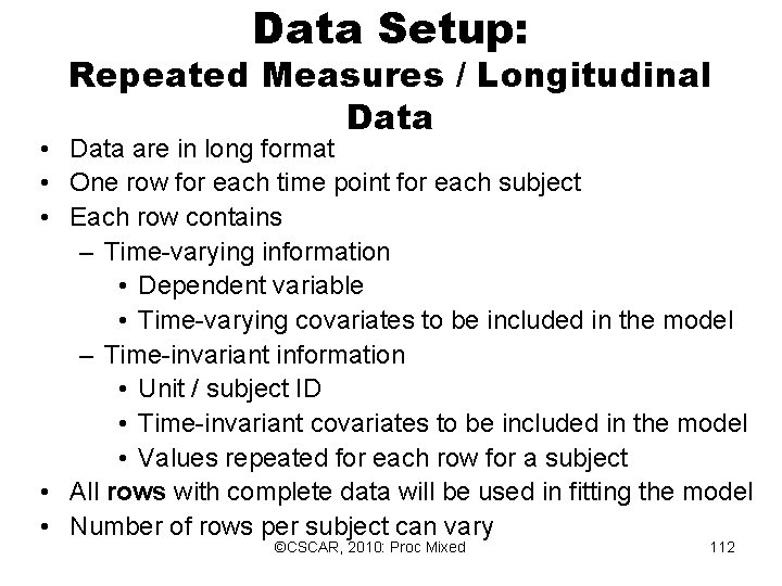 Data Setup: Repeated Measures / Longitudinal Data • Data are in long format • Data Setup: Repeated Measures / Longitudinal Data • Data are in long format •