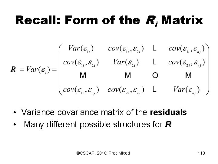 Recall: Form of the Ri Matrix • Variance-covariance matrix of the residuals • Many Recall: Form of the Ri Matrix • Variance-covariance matrix of the residuals • Many