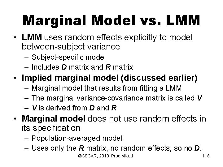 Marginal Model vs. LMM • LMM uses random effects explicitly to model between-subject variance Marginal Model vs. LMM • LMM uses random effects explicitly to model between-subject variance
