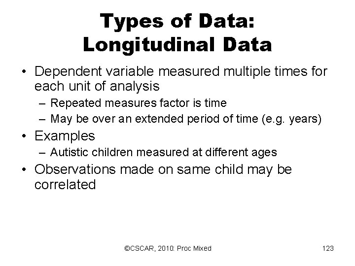 Types of Data: Longitudinal Data • Dependent variable measured multiple times for each unit Types of Data: Longitudinal Data • Dependent variable measured multiple times for each unit