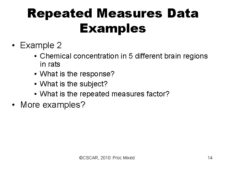 Repeated Measures Data Examples • Example 2 • Chemical concentration in 5 different brain Repeated Measures Data Examples • Example 2 • Chemical concentration in 5 different brain