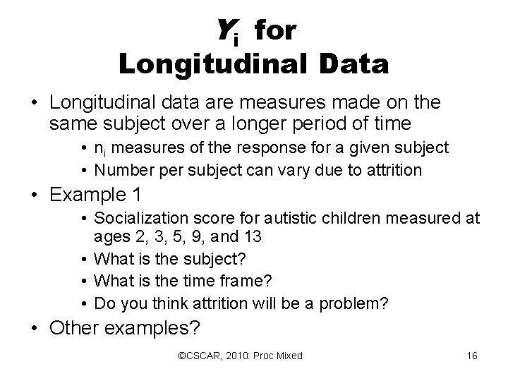 Yi for Longitudinal Data • Longitudinal data are measures made on the same subject Yi for Longitudinal Data • Longitudinal data are measures made on the same subject