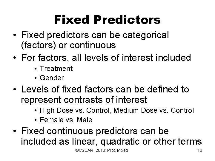 Fixed Predictors • Fixed predictors can be categorical (factors) or continuous • For factors, Fixed Predictors • Fixed predictors can be categorical (factors) or continuous • For factors,