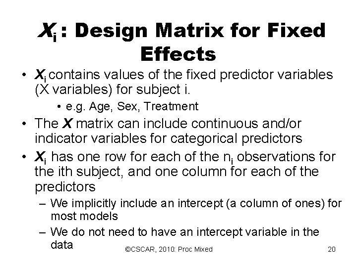 Xi : Design Matrix for Fixed Effects • Xi contains values of the fixed Xi : Design Matrix for Fixed Effects • Xi contains values of the fixed