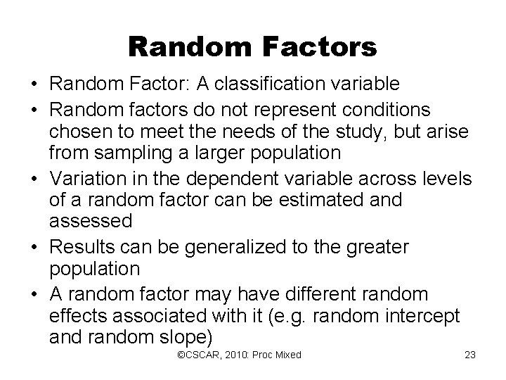 Random Factors • Random Factor: A classification variable • Random factors do not represent Random Factors • Random Factor: A classification variable • Random factors do not represent