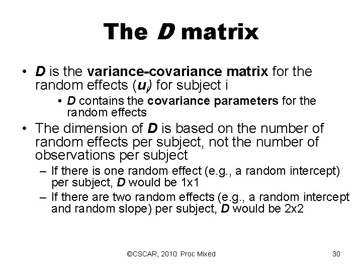 The D matrix • D is the variance-covariance matrix for the random effects (ui) The D matrix • D is the variance-covariance matrix for the random effects (ui)