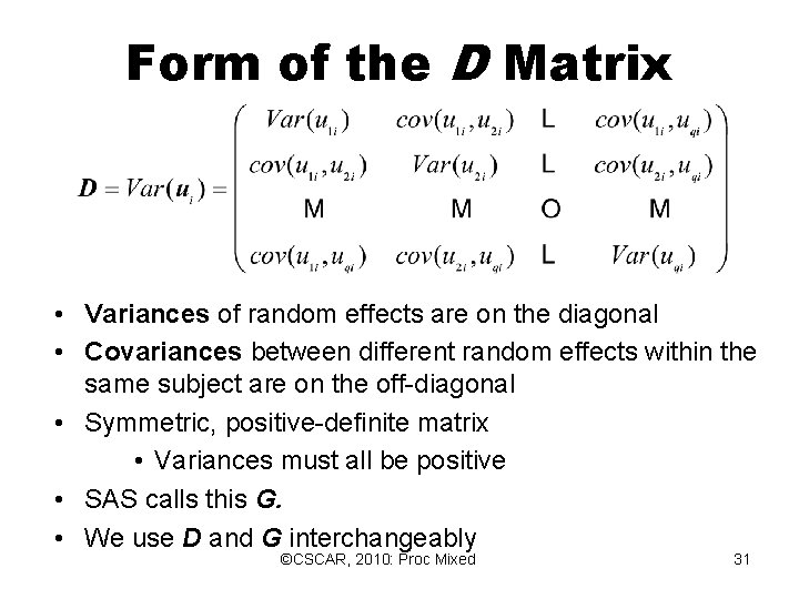 Form of the D Matrix • Variances of random effects are on the diagonal Form of the D Matrix • Variances of random effects are on the diagonal