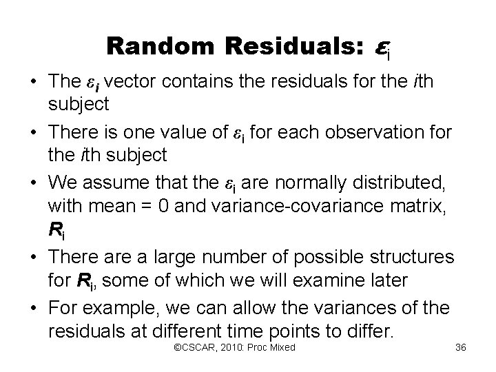 Random Residuals: εi • The εi vector contains the residuals for the ith subject Random Residuals: εi • The εi vector contains the residuals for the ith subject