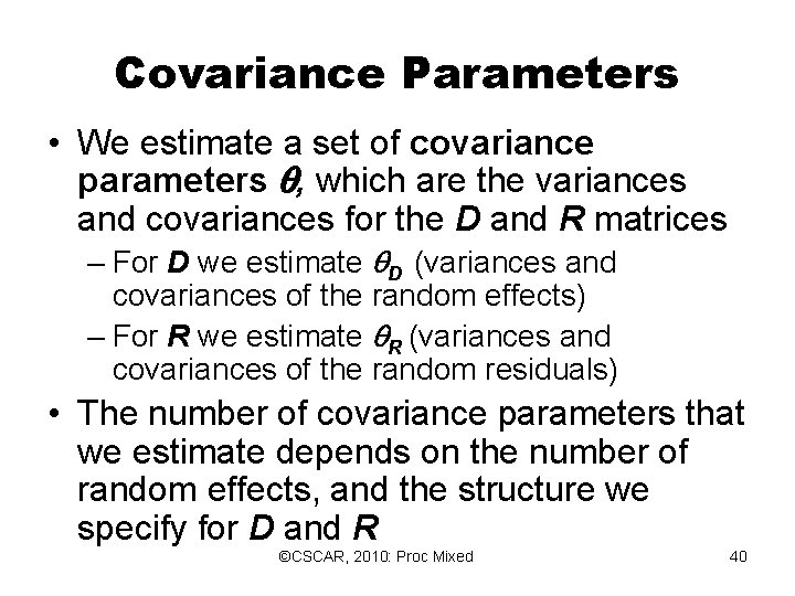 Covariance Parameters • We estimate a set of covariance parameters , which are the Covariance Parameters • We estimate a set of covariance parameters , which are the