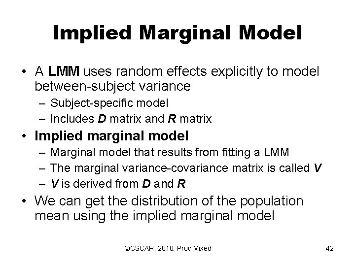Implied Marginal Model • A LMM uses random effects explicitly to model between-subject variance Implied Marginal Model • A LMM uses random effects explicitly to model between-subject variance