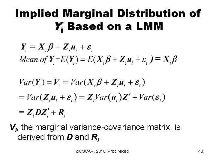 Implied Marginal Distribution of Yi Based on a LMM Vi, the marginal variance-covariance matrix, Implied Marginal Distribution of Yi Based on a LMM Vi, the marginal variance-covariance matrix,