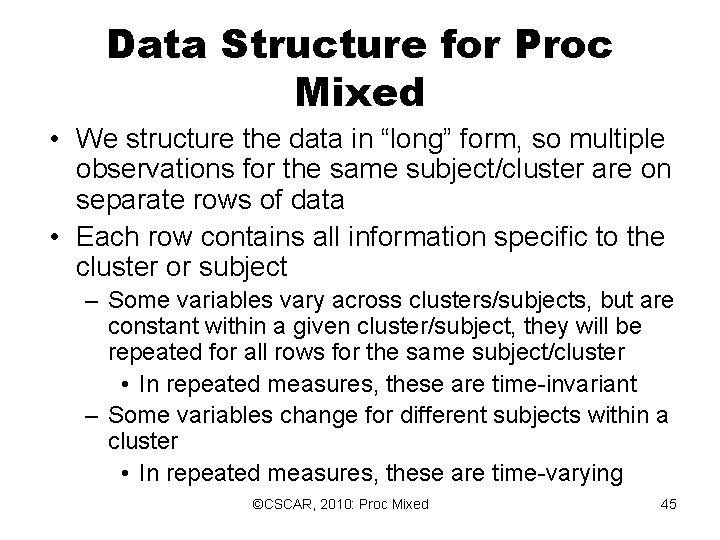 Data Structure for Proc Mixed • We structure the data in “long” form, so Data Structure for Proc Mixed • We structure the data in “long” form, so