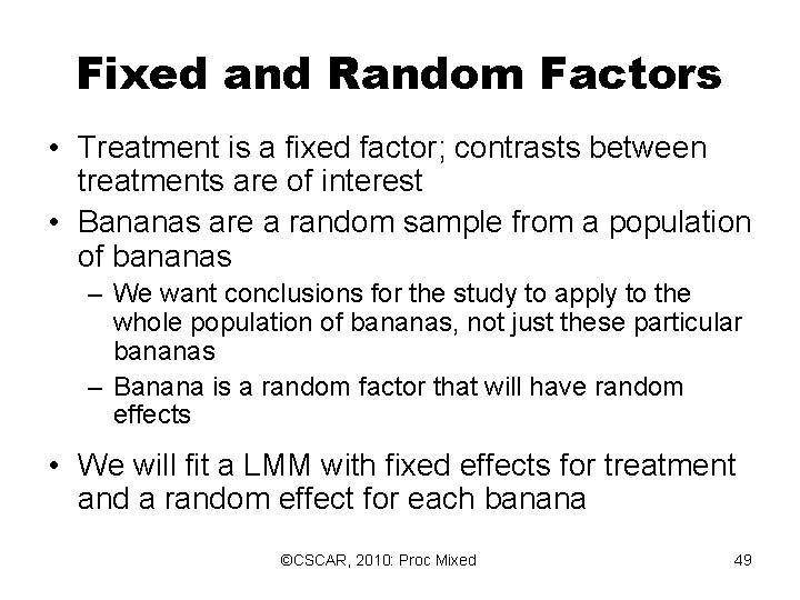 Fixed and Random Factors • Treatment is a fixed factor; contrasts between treatments are Fixed and Random Factors • Treatment is a fixed factor; contrasts between treatments are