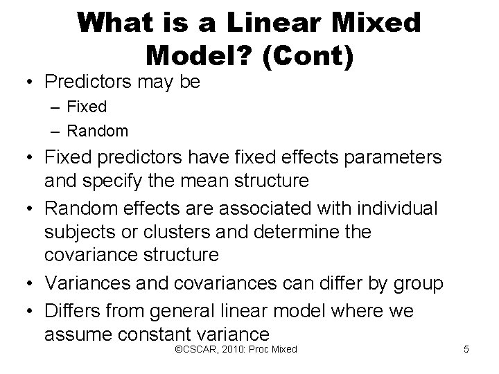 What is a Linear Mixed Model? (Cont) • Predictors may be – Fixed – What is a Linear Mixed Model? (Cont) • Predictors may be – Fixed –