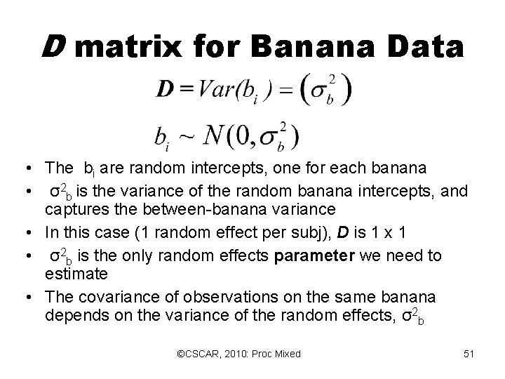 D matrix for Banana Data • The bi are random intercepts, one for each D matrix for Banana Data • The bi are random intercepts, one for each