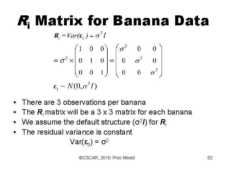 Ri Matrix for Banana Data • There are 3 observations per banana • The Ri Matrix for Banana Data • There are 3 observations per banana • The