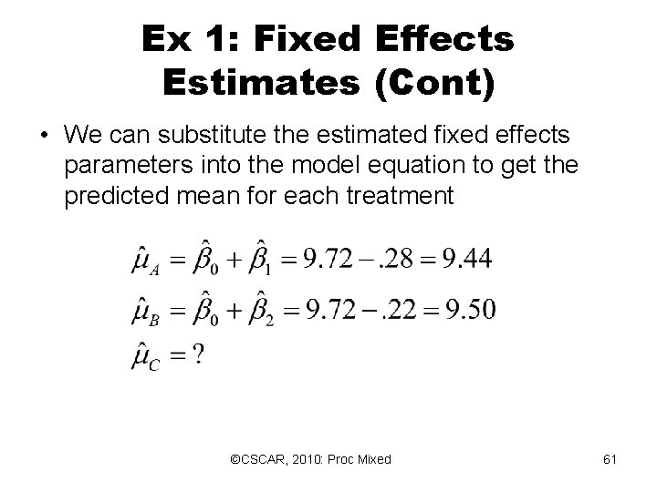 Ex 1: Fixed Effects Estimates (Cont) • We can substitute the estimated fixed effects Ex 1: Fixed Effects Estimates (Cont) • We can substitute the estimated fixed effects