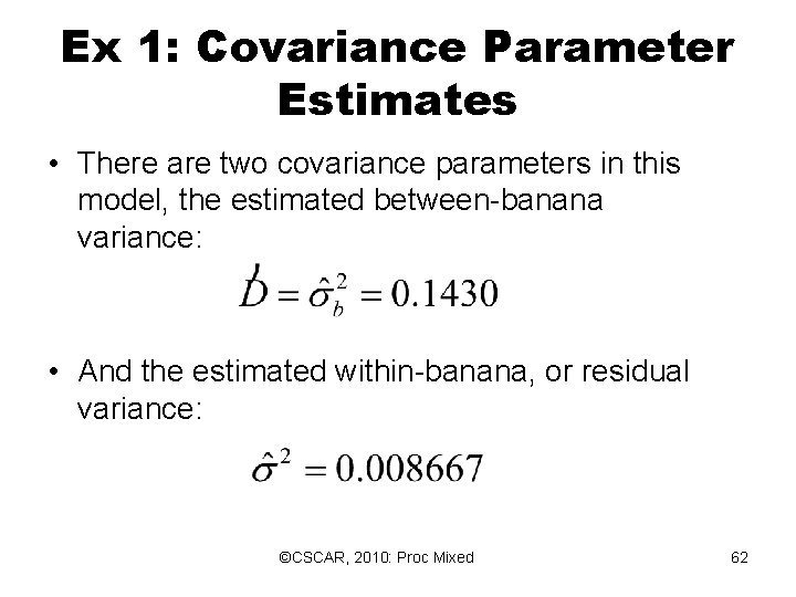 Ex 1: Covariance Parameter Estimates • There are two covariance parameters in this model, Ex 1: Covariance Parameter Estimates • There are two covariance parameters in this model,