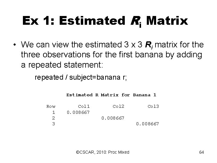 Ex 1: Estimated Ri Matrix • We can view the estimated 3 x 3 Ex 1: Estimated Ri Matrix • We can view the estimated 3 x 3