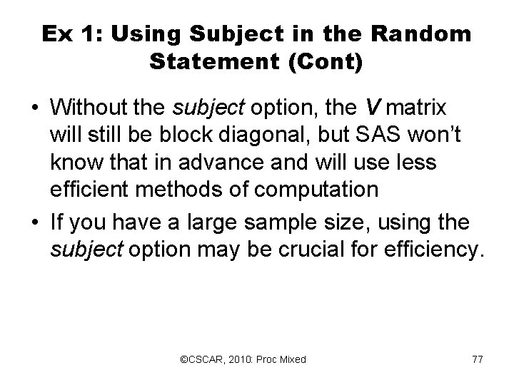 Ex 1: Using Subject in the Random Statement (Cont) • Without the subject option, Ex 1: Using Subject in the Random Statement (Cont) • Without the subject option,