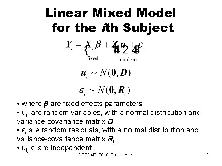 Linear Mixed Model for the ith Subject • where β are fixed effects parameters Linear Mixed Model for the ith Subject • where β are fixed effects parameters