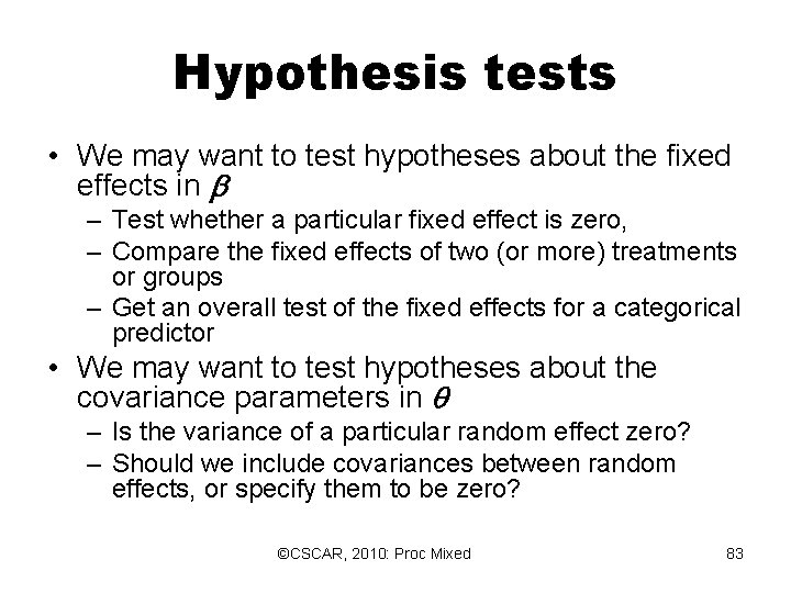 Hypothesis tests • We may want to test hypotheses about the fixed effects in Hypothesis tests • We may want to test hypotheses about the fixed effects in