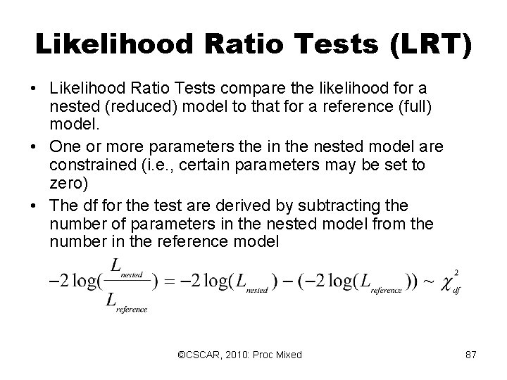 Likelihood Ratio Tests (LRT) • Likelihood Ratio Tests compare the likelihood for a nested Likelihood Ratio Tests (LRT) • Likelihood Ratio Tests compare the likelihood for a nested