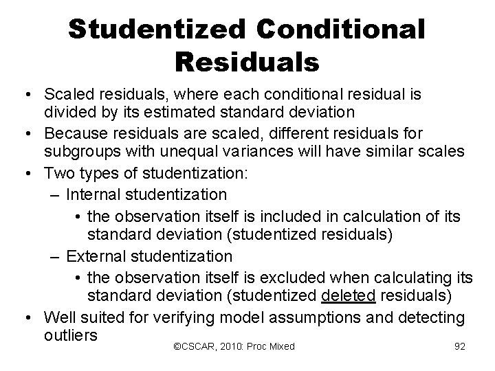 Studentized Conditional Residuals • Scaled residuals, where each conditional residual is divided by its Studentized Conditional Residuals • Scaled residuals, where each conditional residual is divided by its